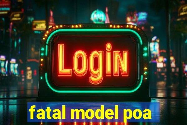 fatal model poa
